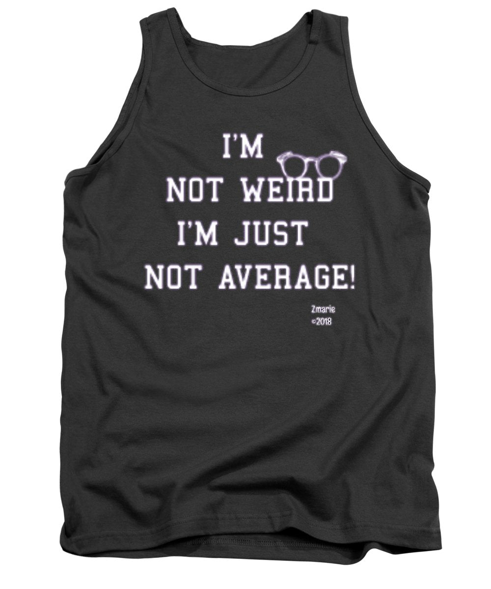 Not Weird - Tank Top