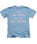 Not Weird - Kids T-Shirt