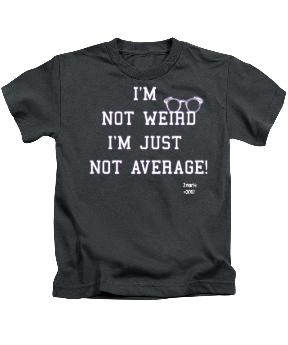Not Weird - Kids T-Shirt