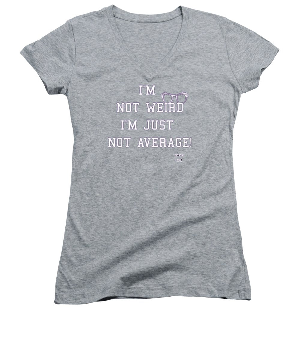 Not Weird - Women's V-Neck (Athletic Fit)