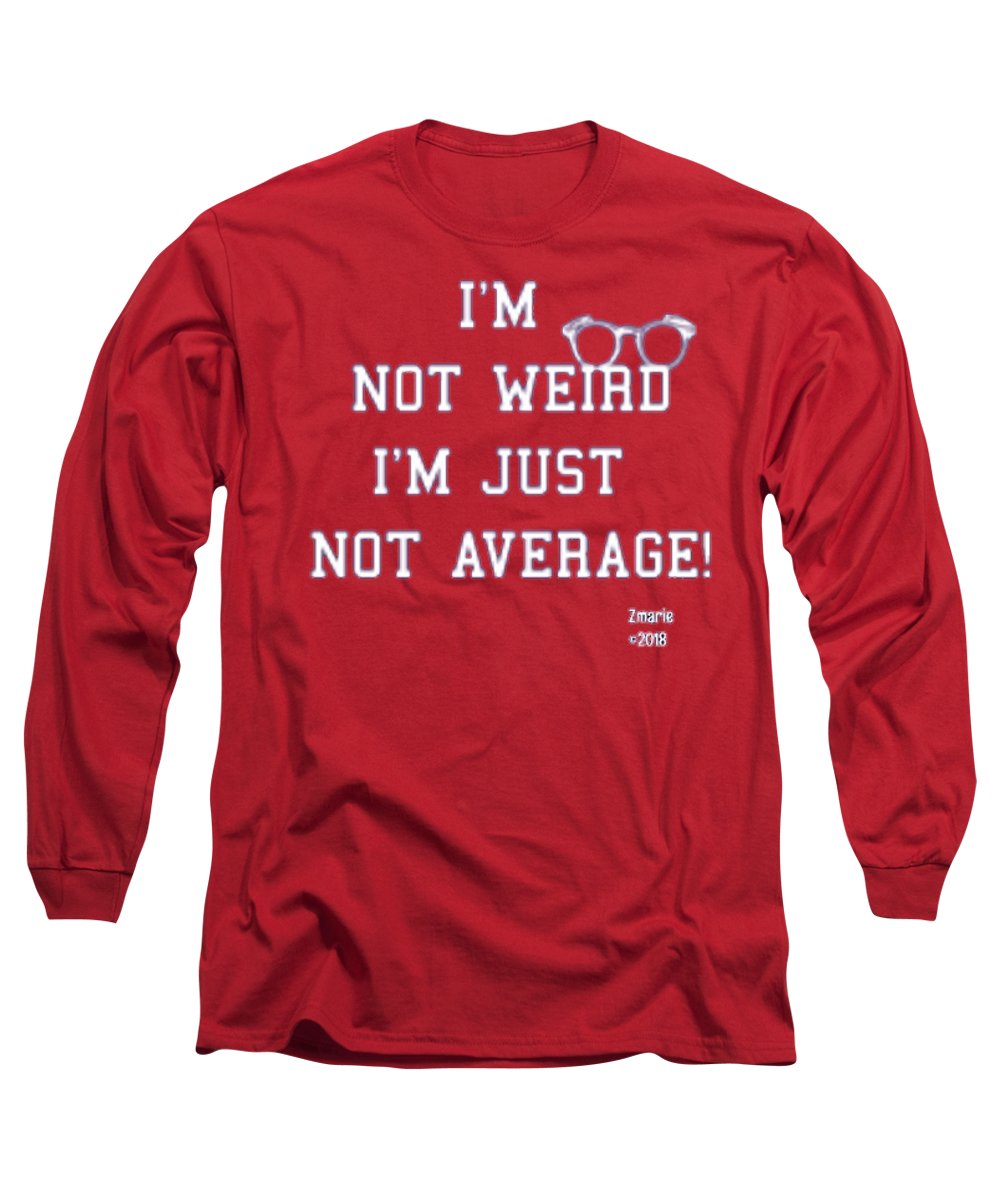 Not Weird - Long Sleeve T-Shirt