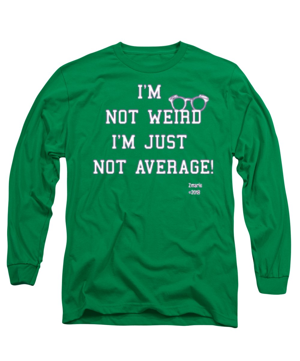 Not Weird - Long Sleeve T-Shirt