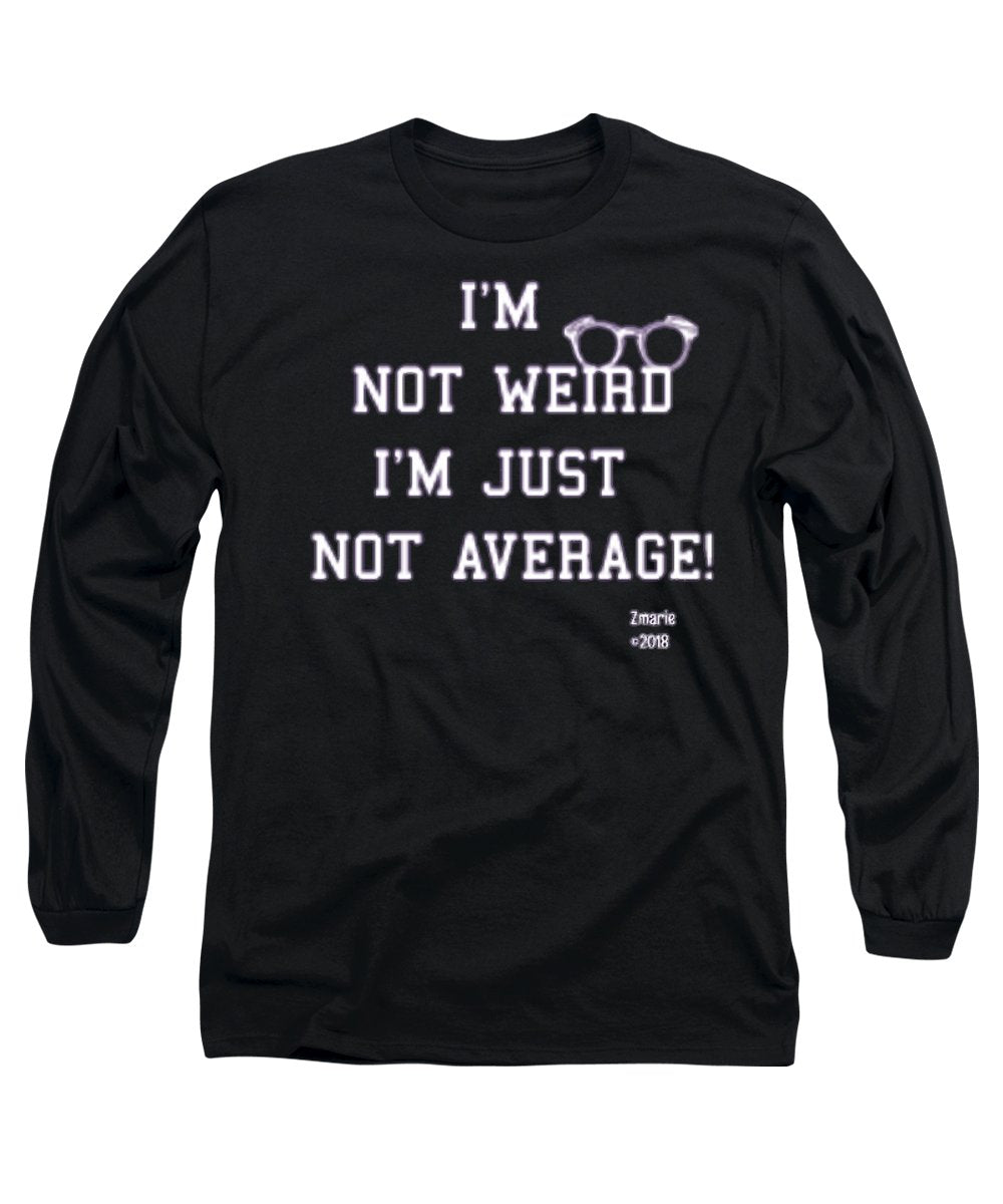 Not Weird - Long Sleeve T-Shirt