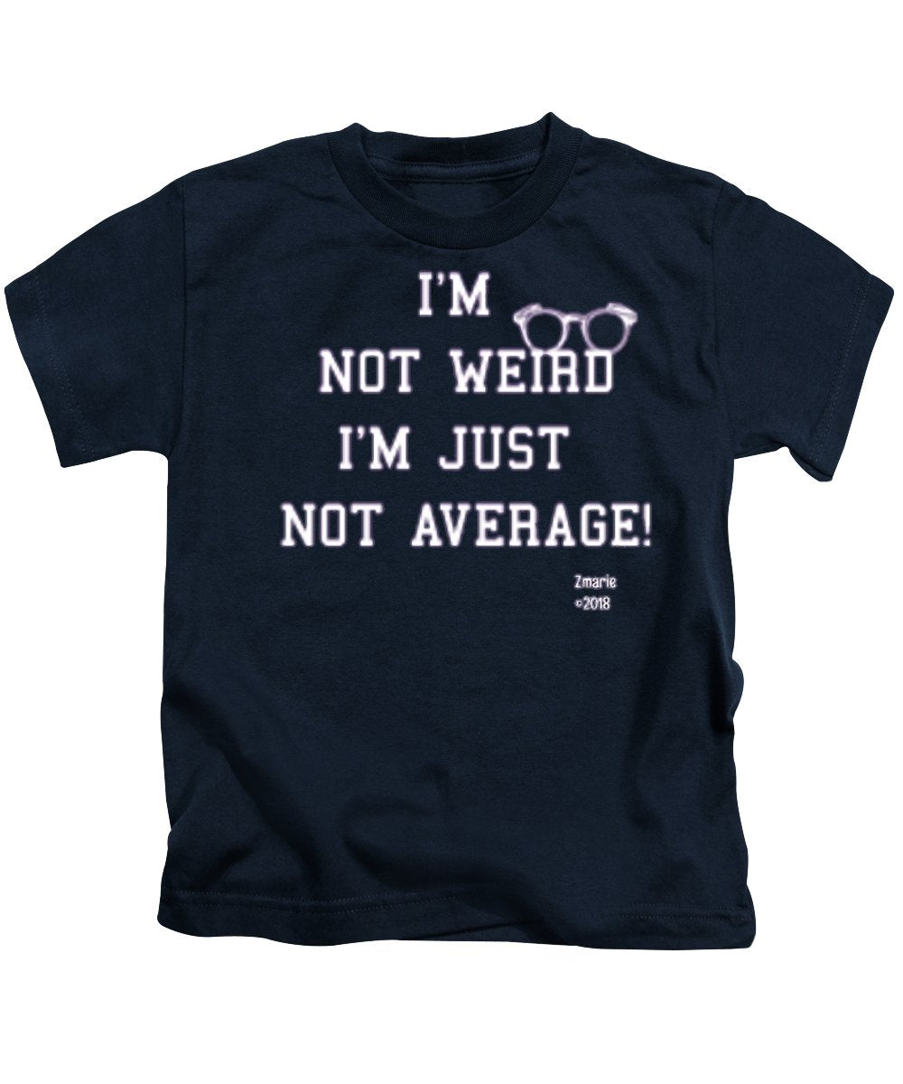 Not Weird - Kids T-Shirt