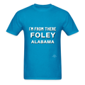 Foley Im from There Adult T-Shirt - turquoise