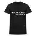 I'm A Teacher And I Know It Adult T-Shirt - black