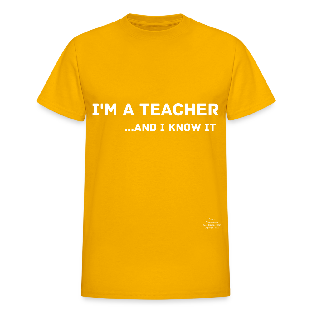 I'm A Teacher And I Know It Adult T-Shirt - gold