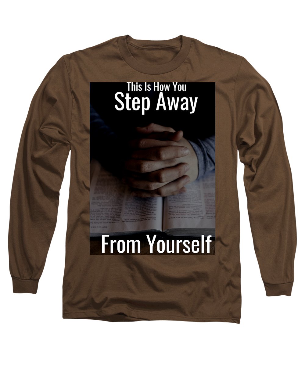 Step Away From Yourself - Long Sleeve T-Shirt